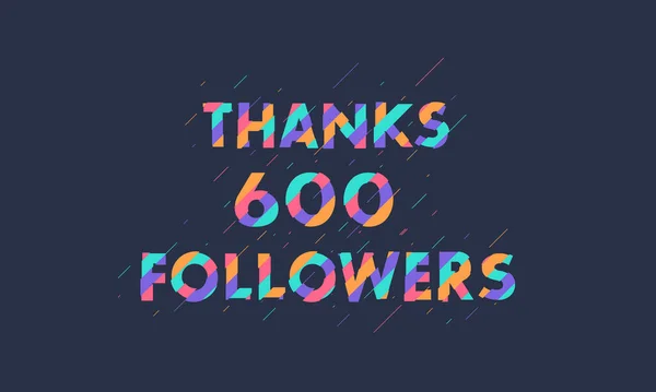 Thanks 600 Followers Celebration Modern Colorful Design — Stock Vector