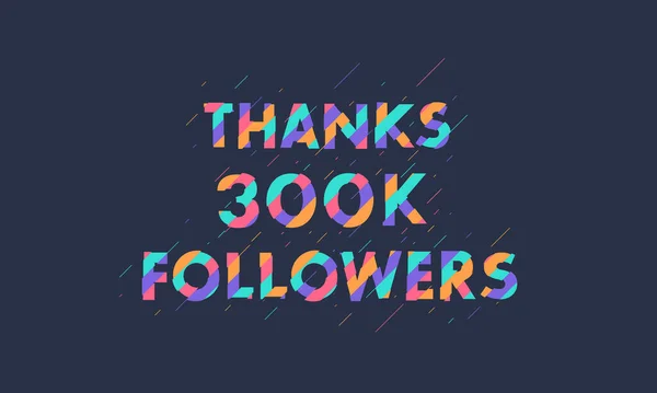 Thanks 300K Followers 300000 Followers Celebration Modern Colorful Design — Stock Vector