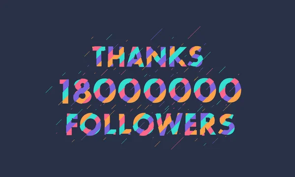 Dank 18000000 Followern Feiern 18M Follower Modernes Buntes Design — Stockvektor