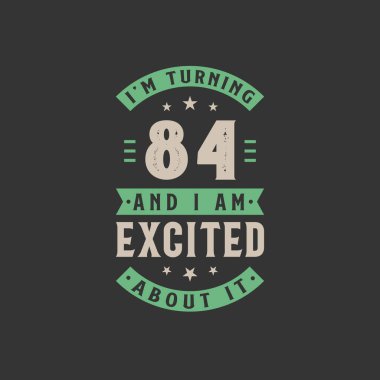 84 yaşıma giriyorum ve çok heyecanlıyım. 84 yıllık doğum günü kutlaması.