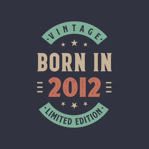 Vintage Γεννήθηκε 2012 Γεννήθηκε 2012 Ρετρό Vintage Σχεδιασμό Γενεθλίων — Διανυσματικό Αρχείο