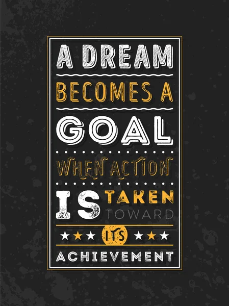 Vector Typography Poster Design Concept On Grunge Background. A dream becomes a goal when action is taken toward its achievement — Stock Vector