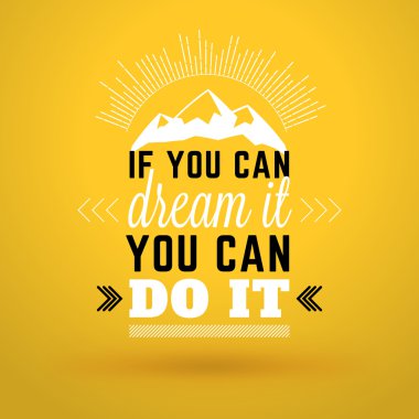 Motivational Typographic Quote - If you can dream it you can do it. Vector Typographic Background Design