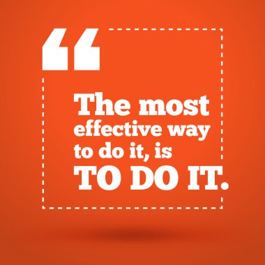 Motivational Typographic Quote - The most effective way to do it, is to do it. Vector Typographic Background Design