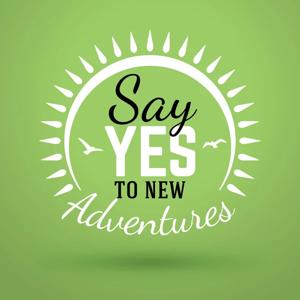 Motivational Typographic Quote - Say Yes to new adventures. Vector Typographic Background Design — Stock vektor
