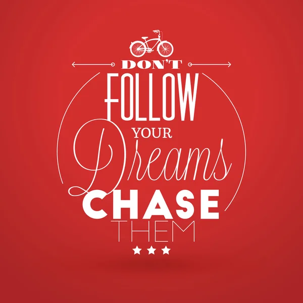 Motivational Typographic Quote - Dont follow your dreams - chase them. Vector Typographic Background Design — Stock vektor