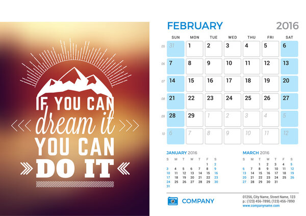 Desk Calendar for 2016 Year. February. Vector Stationery Design Template with Motivational Quote on the Blurred Background, Company Logo and Contact Information. Week Starts Sunday. 3 Months on Page