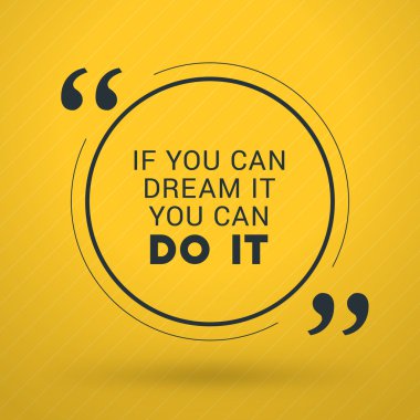 Inspirational and Motivational Typographic Quote Vector Poster Design. If you can dream it you can do it. Vector Typographic Background Design