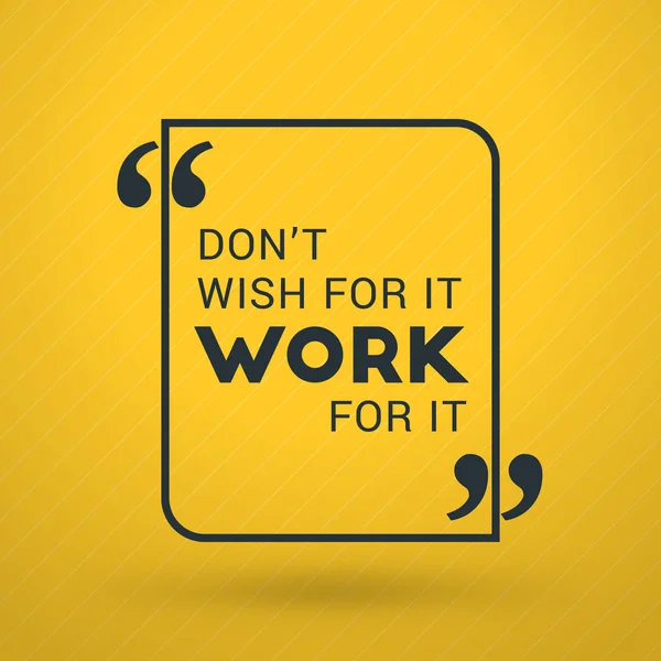 Inspirational and Motivational Typographic Quote Vector Poster Design. Dont wish for it - work for it. Vector Typographic Background Design — Stok Vektör