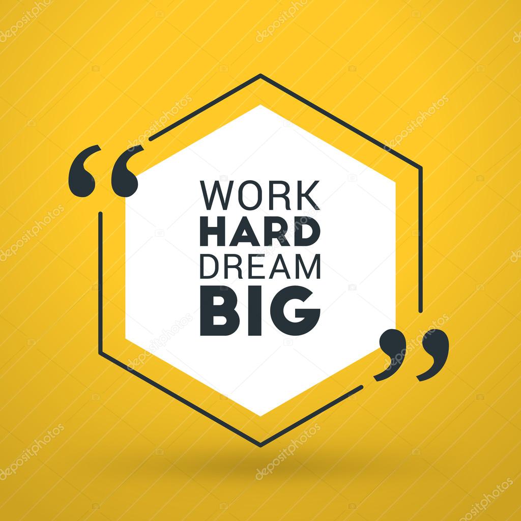 Inspirational and Motivational Typographic Quote Vector Poster Design. Work  hard, dream big. Vector Typographic Background Design Stock Vector Image by  ©AntartStock #90883280