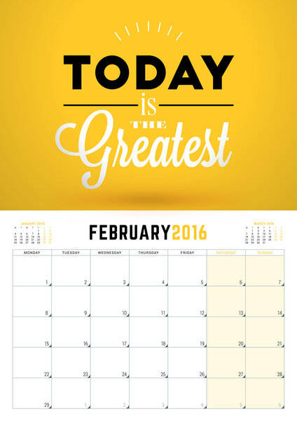 February 2016. Wall Calendar Planner for 2016 Year. Week Starts Monday. Vector Design Print Template with Typographic Motivational Quote on Yellow Background. Calendar Grid. Place for Notes. 3 Months 