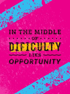 Vector Typography Poster Design Concept On Grunge Background. In the middle of difficulty lies opportunity