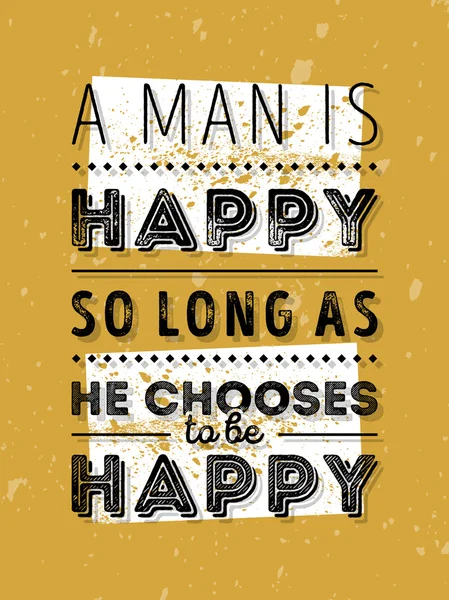 Vector Typography Poster Design Concept On Grunge Background (en inglés). Un hombre es feliz siempre y cuando elija ser feliz — Archivo Imágenes Vectoriales