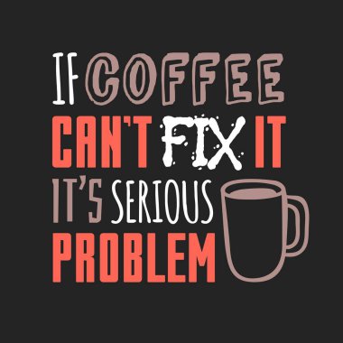 Kahve fincanı hakkında olumlu bir alıntı. El çizimi Vektör Modeli Broşürleri ve Harf Metni. Gerçek Sanatsal Tasarım İlanları veya Kafe Posteri