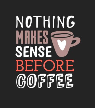 Kahve fincanı hakkında olumlu bir alıntı. El çizimi Vektör Modeli Broşürleri ve Harf Metni. Gerçek Sanatsal Tasarım İlanları veya Kafe Posteri