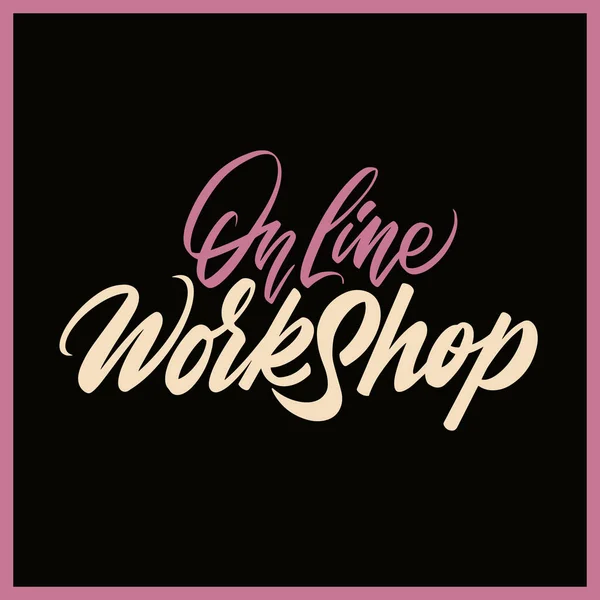 Inscription Online workshop. Handwritting lettering. Vector illustration — Stock Vector