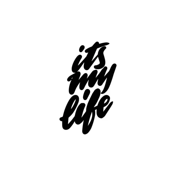 ITS MY LIFE handwritten phrase for printing on T-shirts, mugs, bags, pillows. Vector illustration. Stock Vector