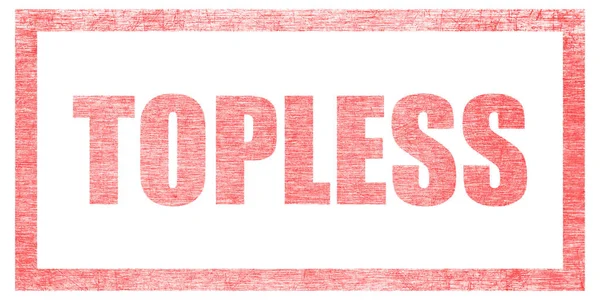 Красная Печать Белом Фоне Изолированная Письмо Текст Topless — стоковое фото