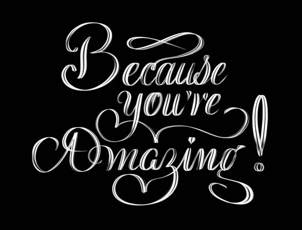 Because You Amazing Beautiful Hand Lettering Composition Isolated Black Background — Stock Photo, Image