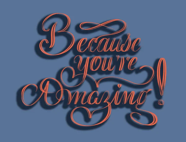 Because you are amazing! Elegant hand lettering composition for postcards, designs, or prints