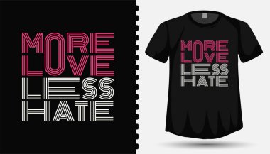 Tişört ve poster tasarımı daha çok sevgi daha az nefret tipografi şablonu