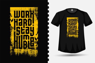 Çok çalış, mütevazı kal. Tişört moda posterleri ve ürünleri basmak için dikey tasarım şablonu
