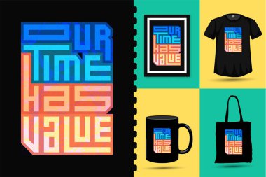 Zamanımızın Değeri Var. Tişört moda posterleri ve ürünleri basmak için dikey tasarım şablonu
