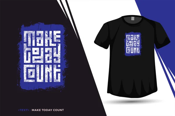 Cytat Tshirt Make Today Count Trendy Typografia Pionowy Wzór Druku — Wektor stockowy