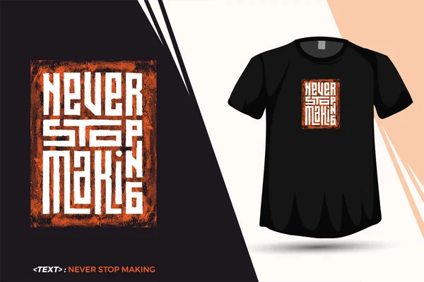 Quote Tshirt Never Stop Making Trendy Typography Vertical Design Template — 스톡 벡터