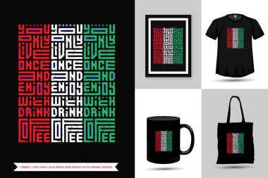 Sadece bir kez yaşadığın ve basım için kahve içtiğin ilham veren tişörtten alıntı yap. Modern tipografi dikey tasarım şablonu moda giysileri, poster, çanta, kupa ve mal.