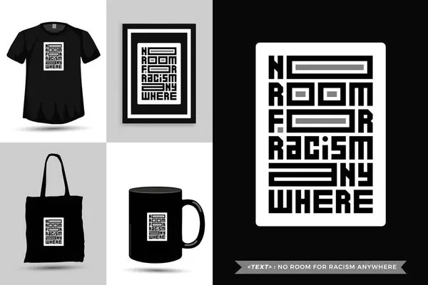Trendig Typografi Citat Motivation Tshirt Room Racism Anywhere Print Typografiska — Stock vektor
