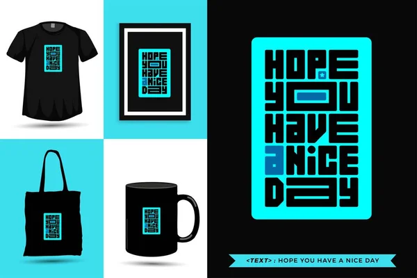 Typographic Idézet Inspiráció Tshirt Hope You Have Nice Day Print — Stock Vector