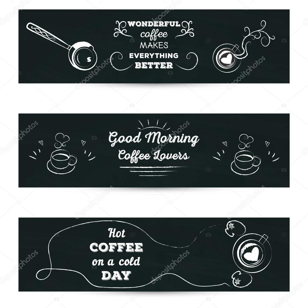 Set of horizontal banners. Poster with greeting lettering stylized drawing with cup of coffe chalk on blackboard, for cafe