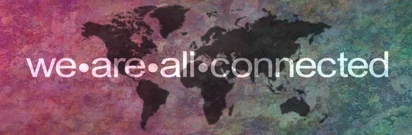 Wszyscy Jesteśmy Połączony Sztandar Rustykalny Grunge Tle Mapy Świata Słowami — Zdjęcie stockowe