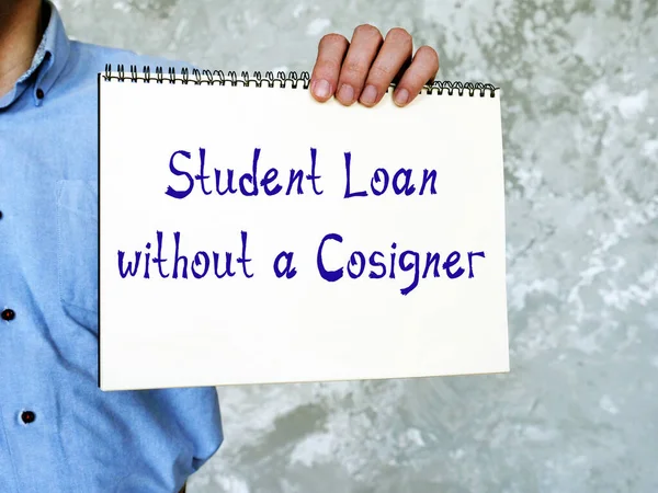 Financial concept meaning Student Loan without a Cosigner with sign on the sheet