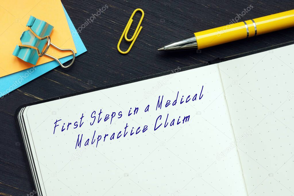  First Steps in a Medical Malpractice Claim inscription on the piece of paper