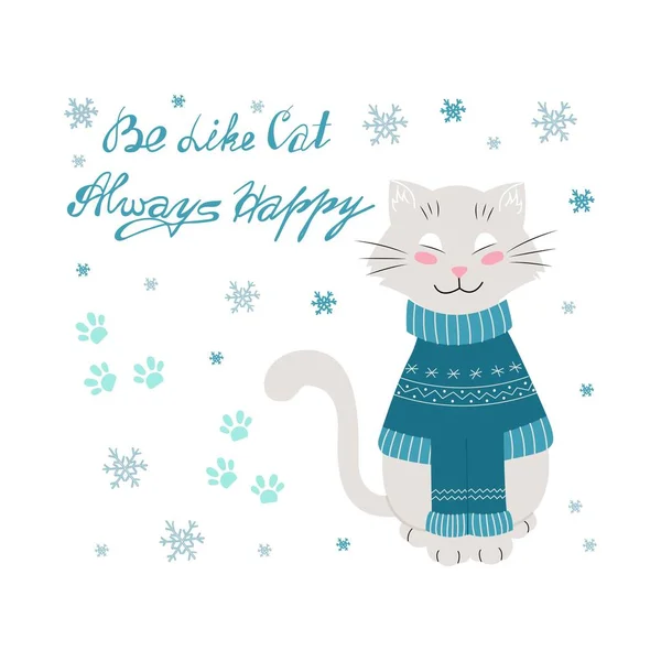 Gato en un suéter de invierno, escrito a mano Sé como un gato, siempre feliz Letras. Ilustración vectorial en estilo plano — Archivo Imágenes Vectoriales
