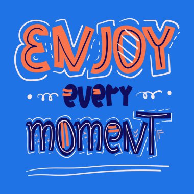 El Çizimi motivasyon illüstrasyonu Her Anın tadını çıkarın, T-shirt tişört grafikleri, tişört baskısı, ev dekorasyonu, poster, kart kompozisyonu - vektör stoku illüstrasyonu