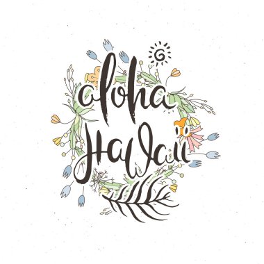 Aloha Hawaii. Çiçek arkaplanlı homurdanma kartı. El yapımı karalama harfleri eski usul. El çizimi vintage vektör tipografi çizimi