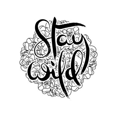 Vahşi kal. Çiçek arkaplanlı homurdanma kartı. El yapımı karalama harfleri eski usul. El çizimi vintage vektör tipografi çizimi