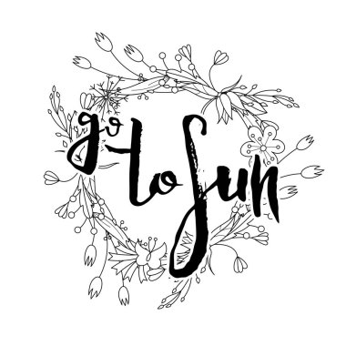 Güneşe git. Çiçek arkaplanlı homurdanma kartı. El yapımı karalama harfleri eski usul. El çizimi vintage vektör tipografi çizimi