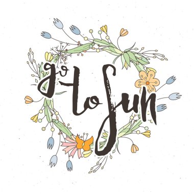 Güneşe git. Çiçek arkaplanlı homurdanma kartı. El yapımı karalama harfleri eski usul. El çizimi vintage vektör tipografi çizimi