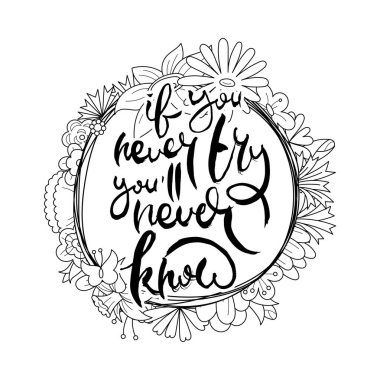 Eğer hiç denemezsen, asla bilemezsin. Çiçek arkaplanlı homurdanma kartı. El yapımı karalama harfleri eski usul. El çizimi vintage vektör tipografi çizimi