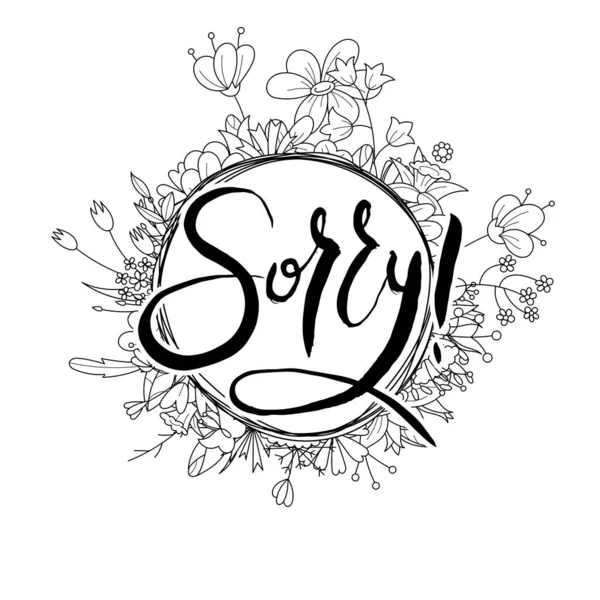 Sorry Hand Lettering Grunge Card Flower Background Handcrafted Doodle Letters — Stock Vector