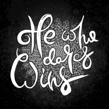 Cüret eden kazanır. Çiçek arkaplanlı homurdanma kartı. El yapımı karalama harfleri eski usul. El çizimi vintage vektör tipografi çizimi