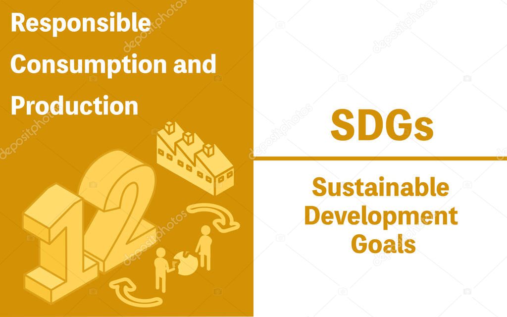 SDGs Goal 12, Responsible consumption, production