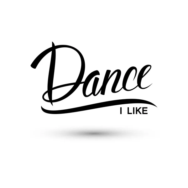 Dance. I like dance. Handwritten word. — Stock Vector