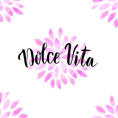 Dolce Vita. Sweet life in Italian.