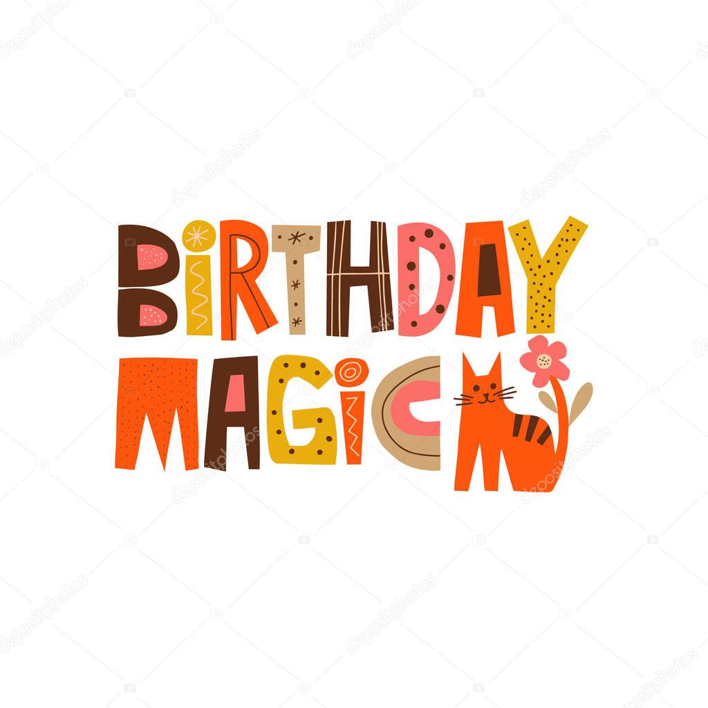 Birthday magic hand drawn lettering, cat illustration. Colourful paper applique style. Anniversary invitation template for celebration design. Fun letters for b-day wishes, greeting card