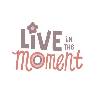 El yazması anı yaşa. Yaşam tarzı posteri için vektör illüstrasyonu. Kişisel büyüme ve bütünsel sağlık için yaşam koçluğu tabiri.